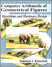 Computer Arithmetic of Geometrical Figures. Algorithms and Hardware Design